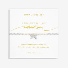 Load image into Gallery viewer, Bridal Pearl Bracelet 'I couldn't Say I Do Without You' - Joma Jewellery