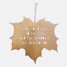 Load image into Gallery viewer, Decorative Metal Ornament Leaf - Turn Your Face to The Sun