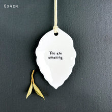 Load image into Gallery viewer, Porcelain Leaf 'You are amazing' - East Of India