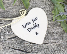 Load image into Gallery viewer, &#39;Love You Daddy&#39; Hanging Porcelain Heart - East Of India
