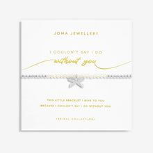 Load image into Gallery viewer, Bridal Pearl Bracelet &#39;I couldn&#39;t Say I Do Without You&#39; - Joma Jewellery
