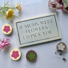 Load image into Gallery viewer, Mum &#39;If You Were A Flower&#39; Chocolate - Choc On Choc
