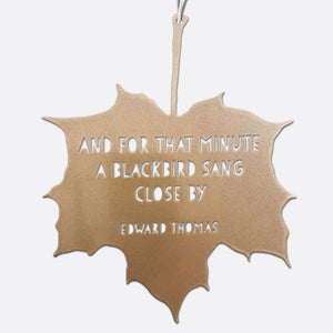 Decorative Metal Leaf Ornament - And For That Minute a Blackbird Sang / Edward Thomas